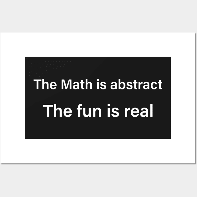 The Math Might Be Abstract, But The Fun Is Certainly Real Wall Art by ScienceCorner